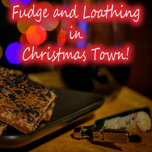 Fudge and Loathing In Christmas Town